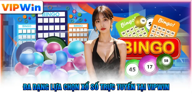 Đa dạng lựa chọn xổ số trực tuyến tại VIPWIN