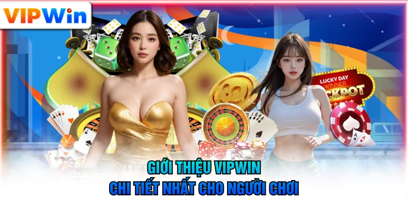 Giới thiệu VIPWIN chi tiết nhất cho người chơi
