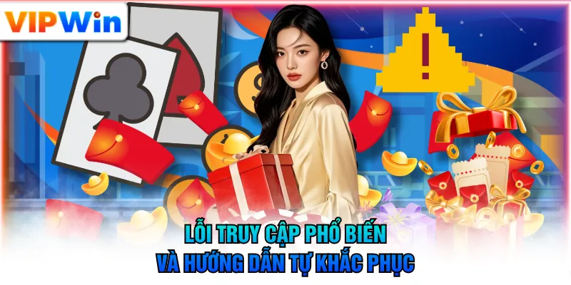 Lỗi truy cập phổ biến và hướng dẫn tự khắc phục