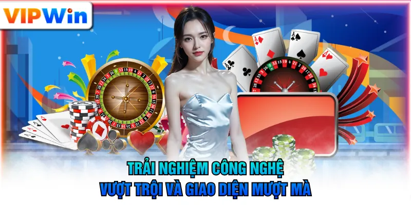 Trải nghiệm công nghệ vượt trội và giao diện mượt mà